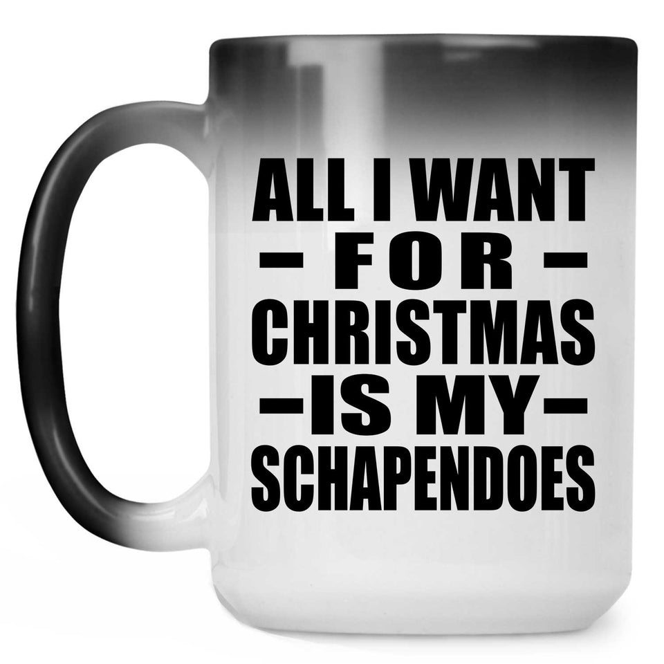 All I Want For Christmas Is My Schapendoes - 15 Oz Color Changing Mug