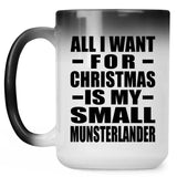 All I Want For Christmas Is My Small Munsterlander - 15 Oz Color Changing Mug