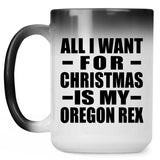 All I Want For Christmas Is My Oregon Rex - 15 Oz Color Changing Mug