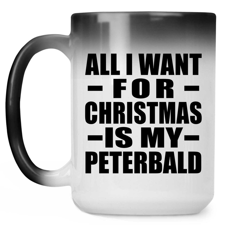 All I Want For Christmas Is My Peterbald - 15 Oz Color Changing Mug
