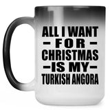 All I Want For Christmas Is My Turkish Angora - 15 Oz Color Changing Mug