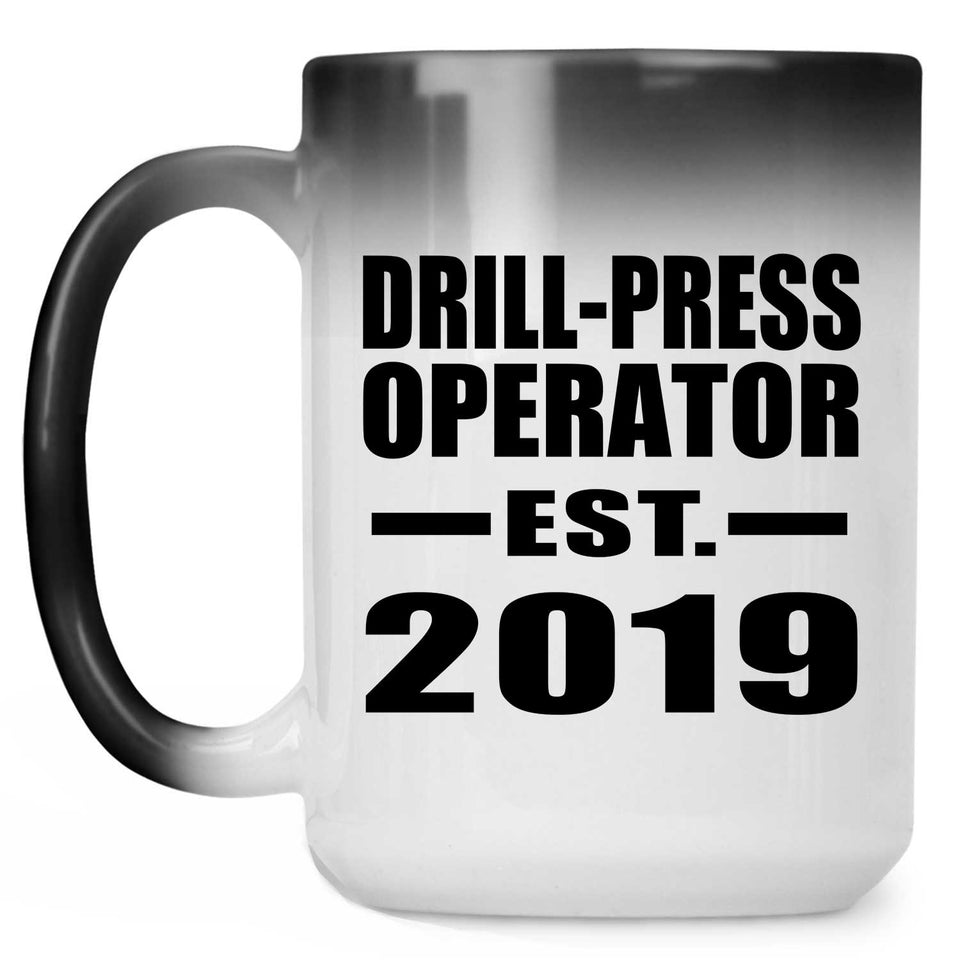 Drill-Press Operator Established EST. 2019 - 15oz Color Changing Mug