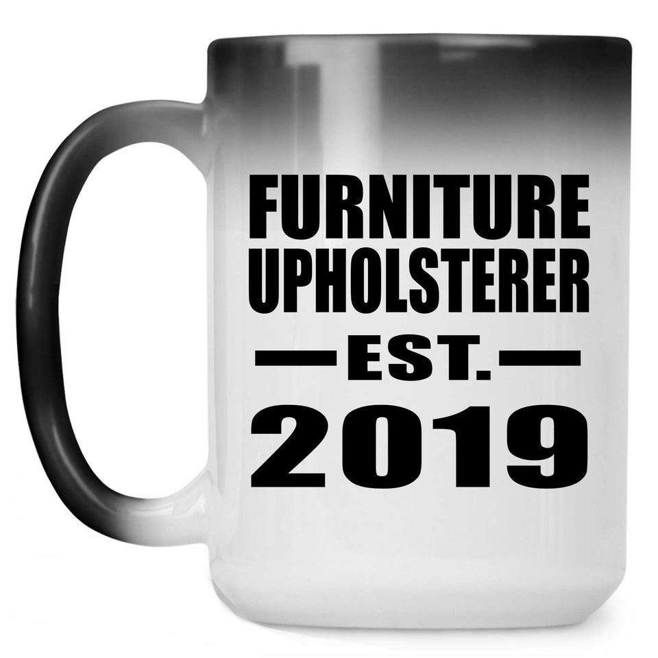 Furniture Upholsterer Established EST. 2019 - 15oz Color Changing Mug