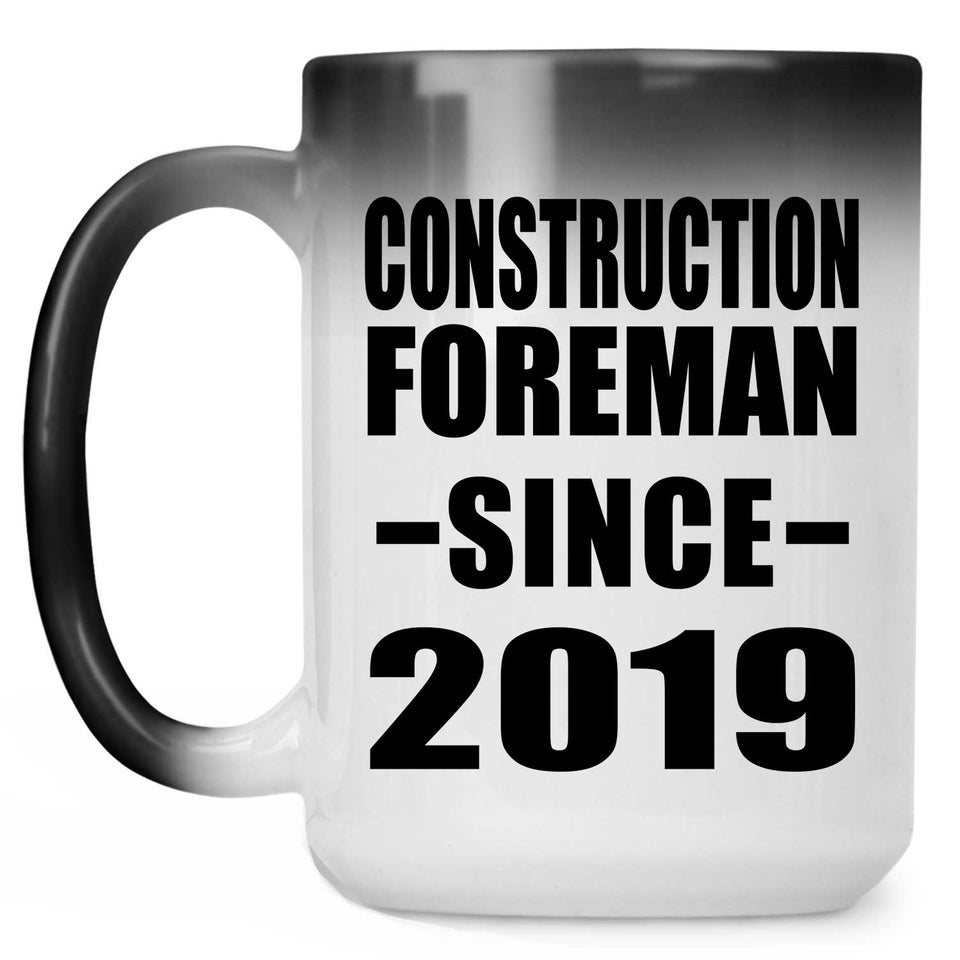 Construction Foreman Since 2019 - 15oz Color Changing Mug