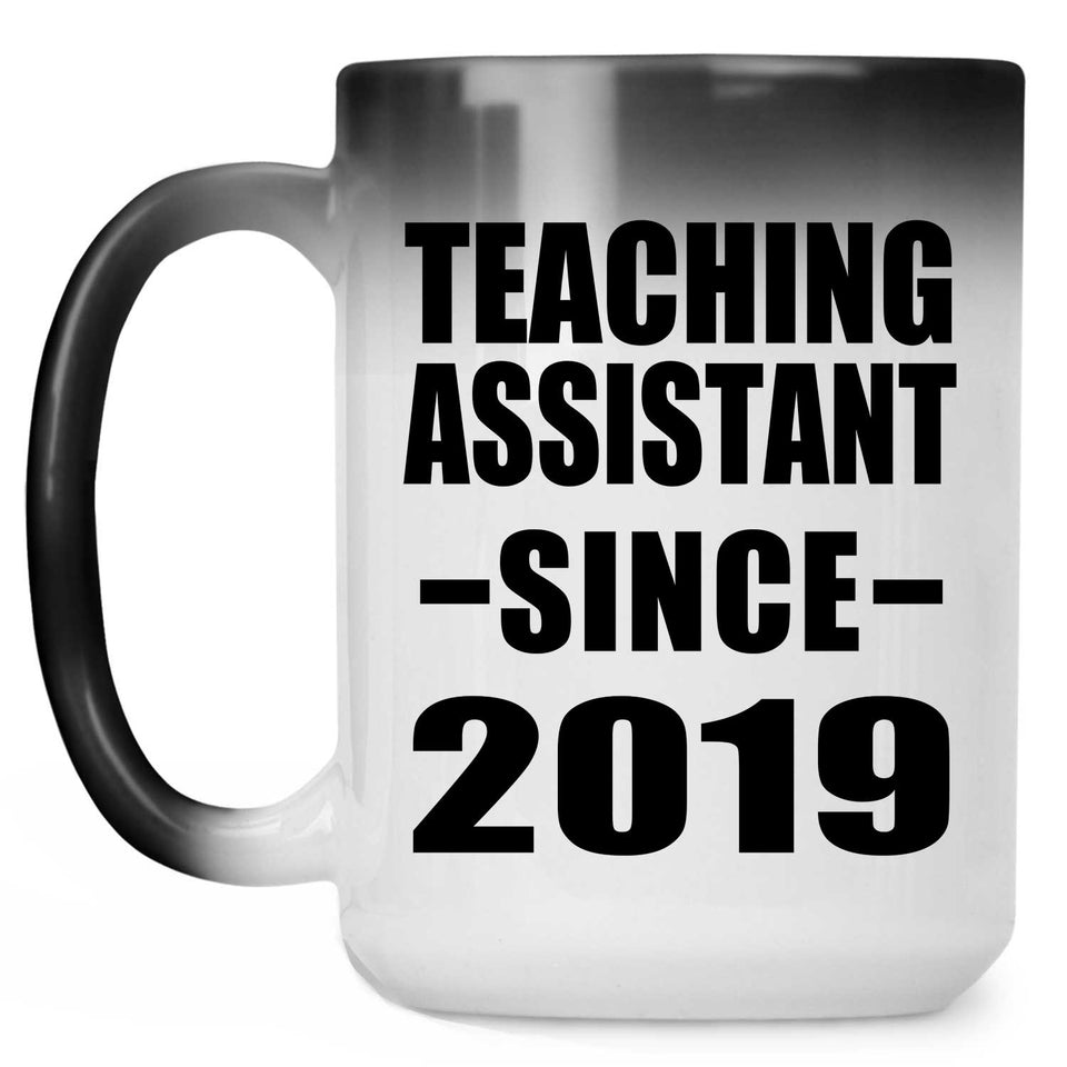 Teaching Assistant Since 2019 - 15oz Color Changing Mug