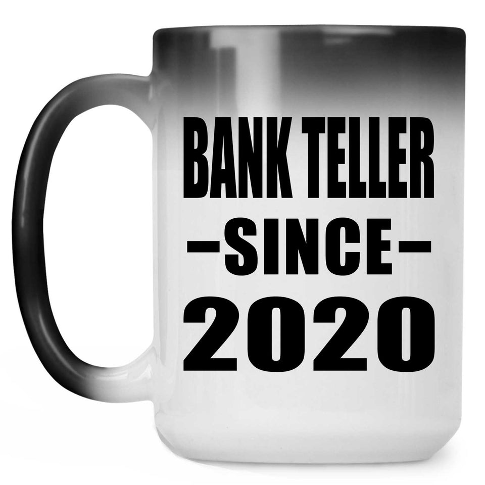 Bank Teller Since 2020 - 15oz Color Changing Mug