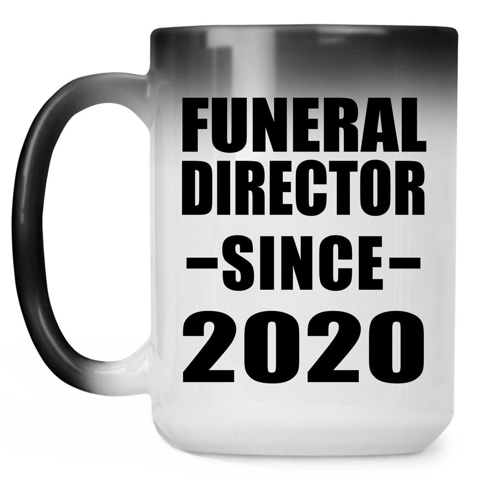 Funeral Director Since 2020 - 15oz Color Changing Mug