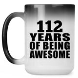 112th Birthday 112 Years Of Being Awesome - 15oz Color Changing Mug