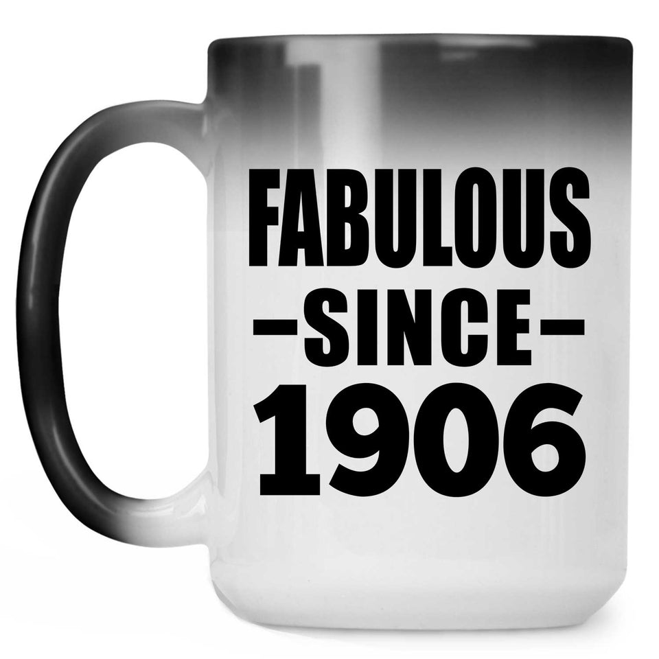 118th Birthday Fabulous Since 1906 - 15oz Color Changing Mug