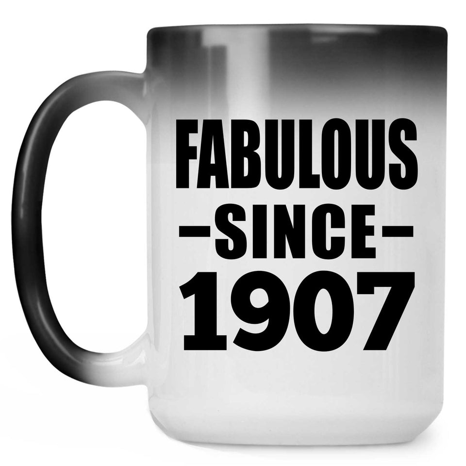 117th Birthday Fabulous Since 1907 - 15oz Color Changing Mug