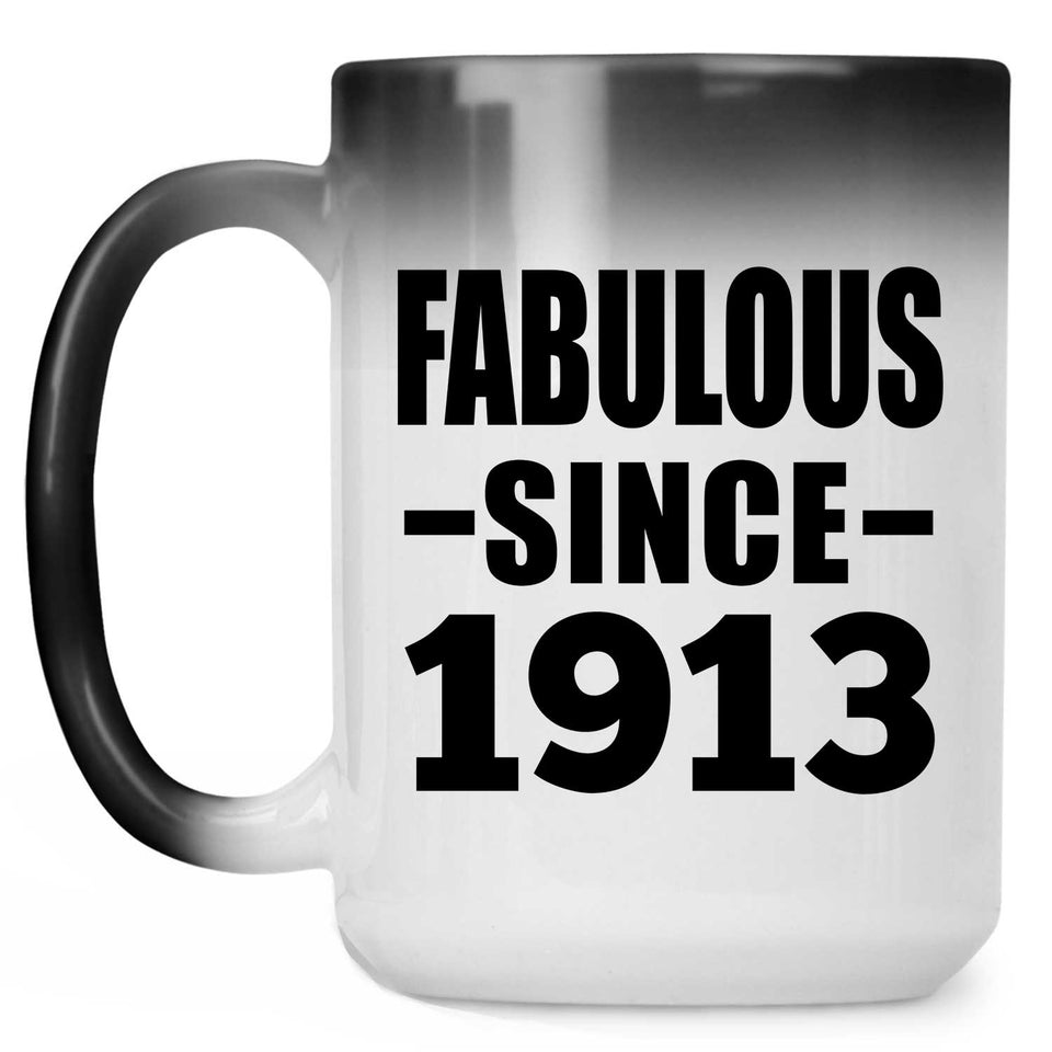 111th Birthday Fabulous Since 1913 - 15oz Color Changing Mug