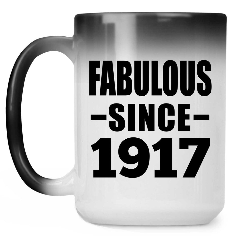 107th Birthday Fabulous Since 1917 - 15oz Color Changing Mug