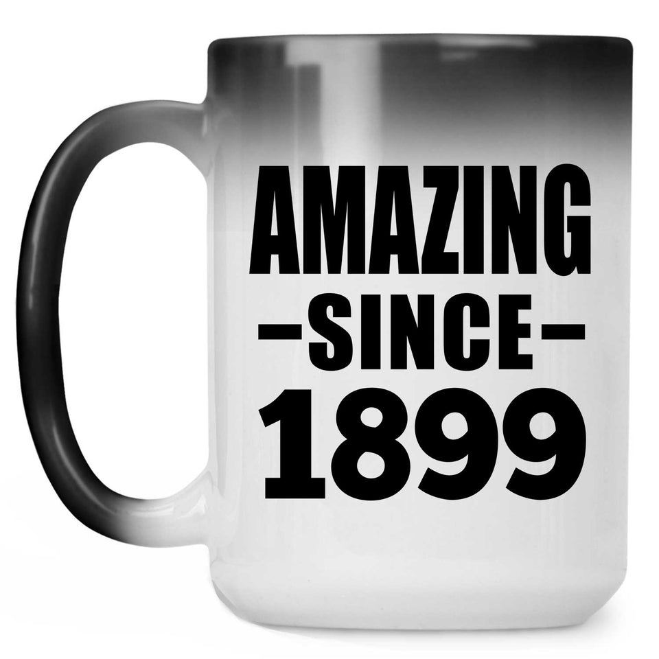125th Birthday Amazing Since 1899 - 15oz Color Changing Mug