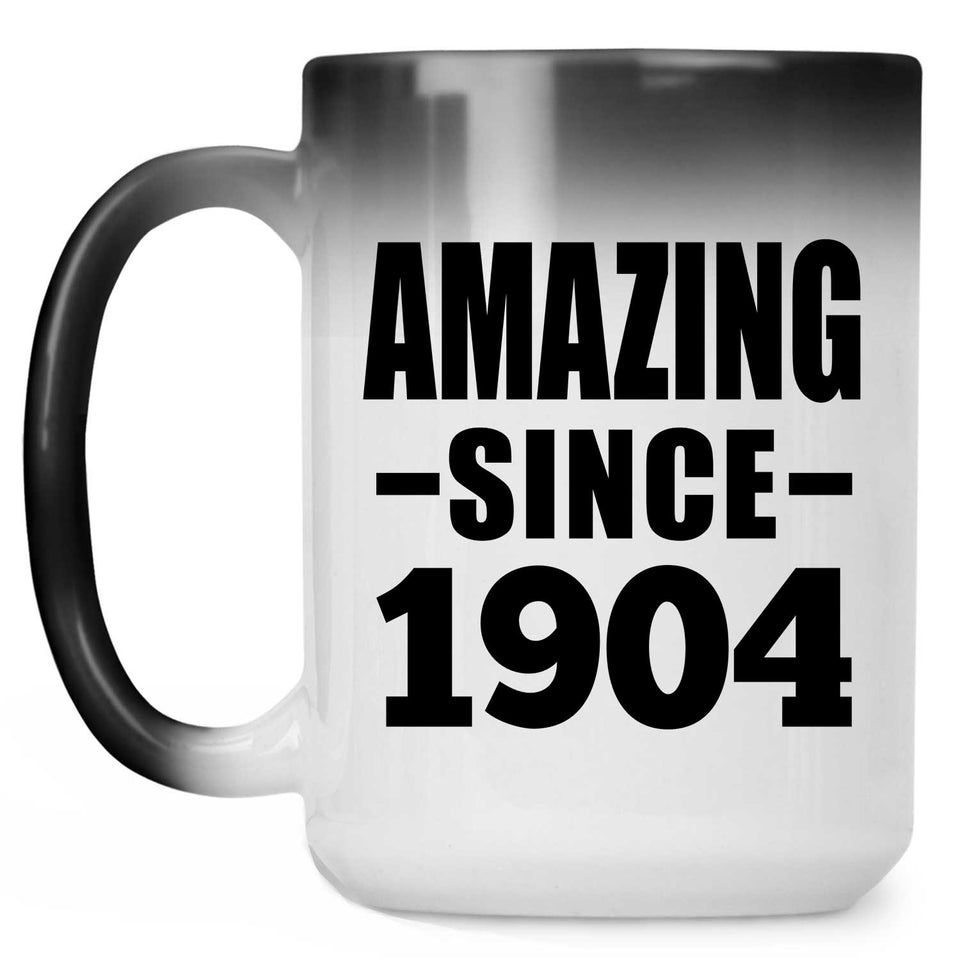 120th Birthday Amazing Since 1904 - 15oz Color Changing Mug