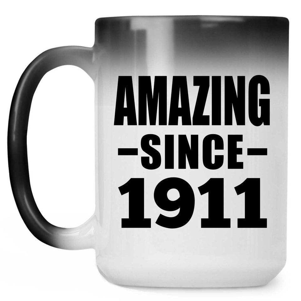 113th Birthday Amazing Since 1911 - 15oz Color Changing Mug