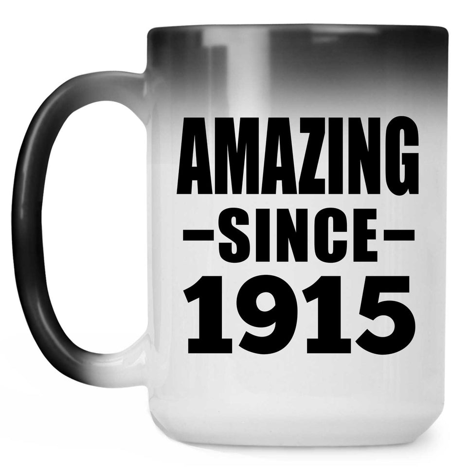 109th Birthday Amazing Since 1915 - 15oz Color Changing Mug