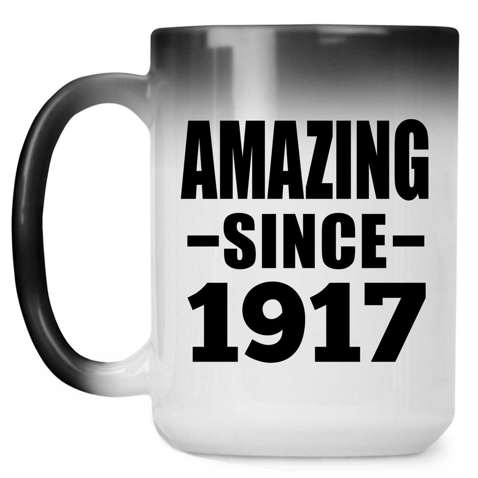 107th Birthday Amazing Since 1917 - 15oz Color Changing Mug