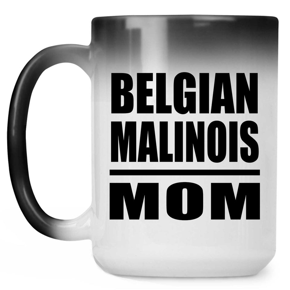 Belgian Malinois Mom - 15oz Color Changing Mug