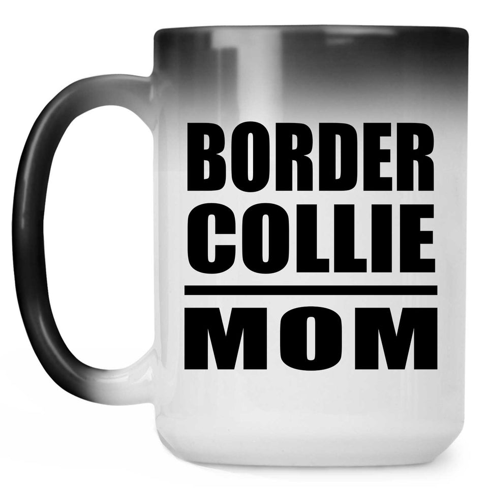 Border Collie Mom - 15oz Color Changing Mug