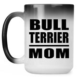 Bull Terrier Mom - 15oz Color Changing Mug