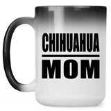 Chihuahua Mom - 15oz Color Changing Mug
