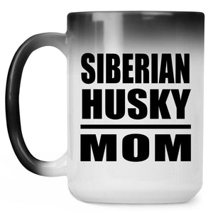 Siberian Husky Mom - 15oz Color Changing Mug
