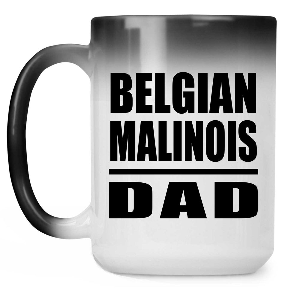 Belgian Malinois Dad - 15oz Color Changing Mug