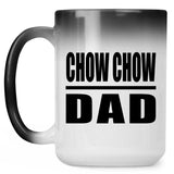 Chow Chow Dad - 15oz Color Changing Mug