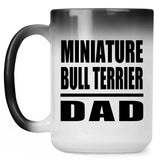 Miniature Bull Terrier Dad - 15oz Color Changing Mug