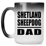 Shetland Sheepdog Dad - 15oz Color Changing Mug