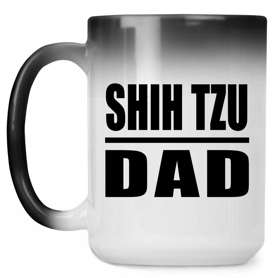 Shih Tzu Dad - 15oz Color Changing Mug