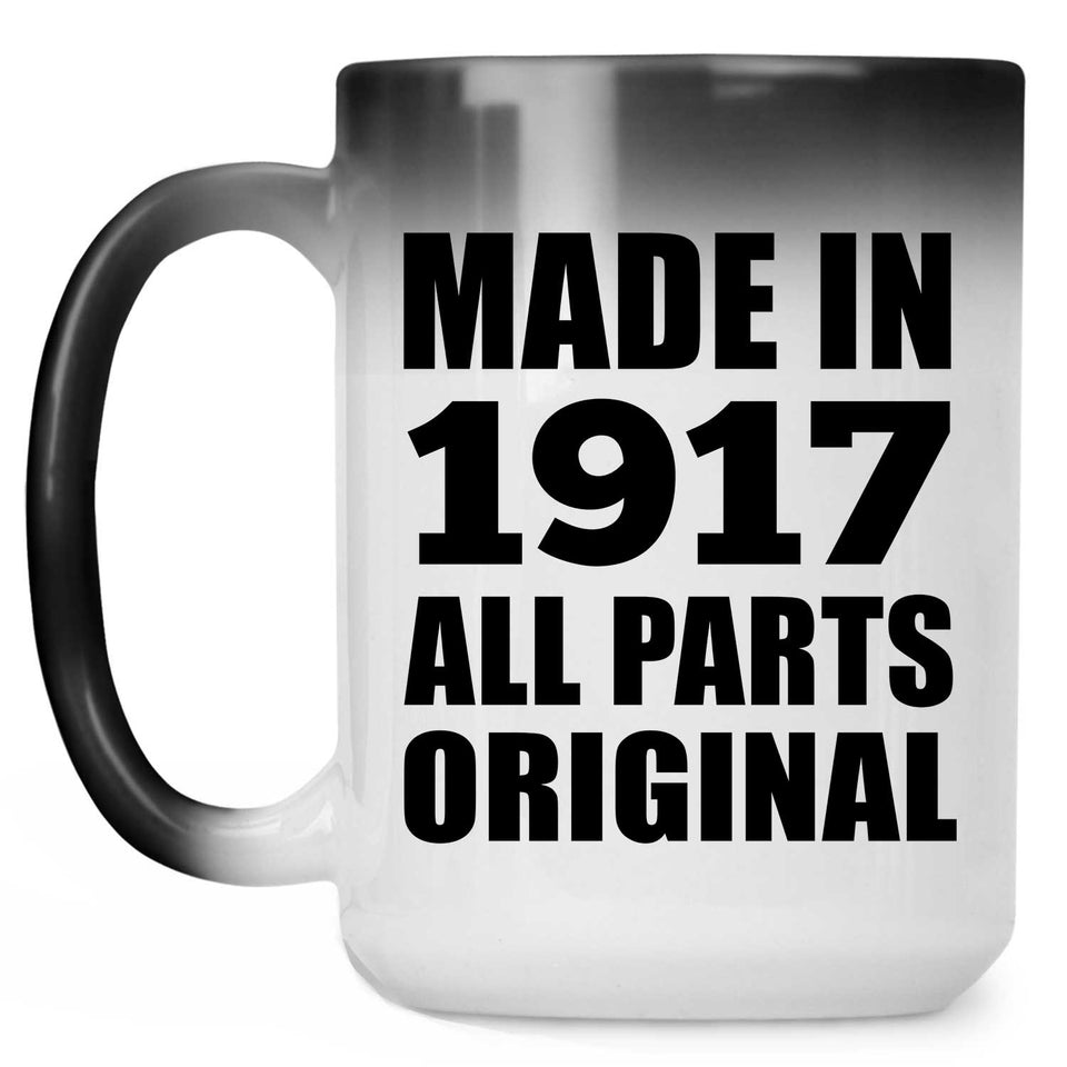 107th Birthday Made in 1917 All Parts Original - 15oz Color Changing Mug