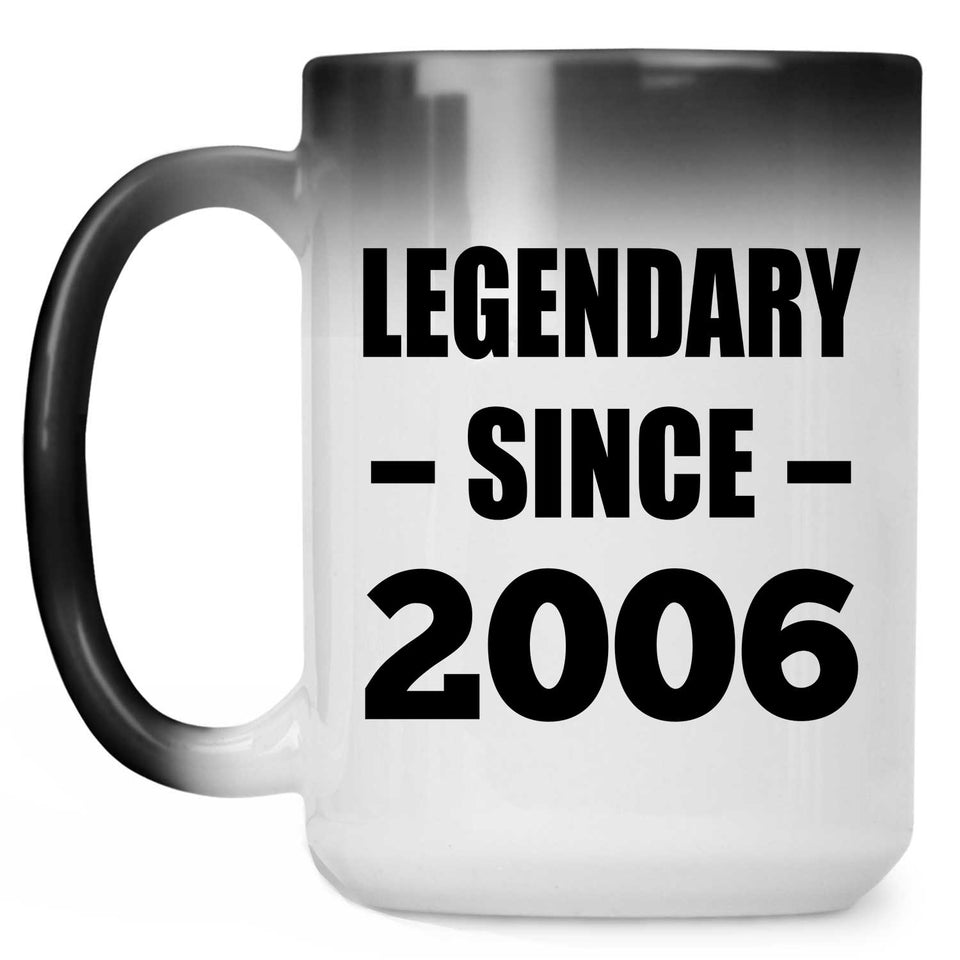 18th Birthday Legendary Since 2006 - 15oz Color Changing Mug