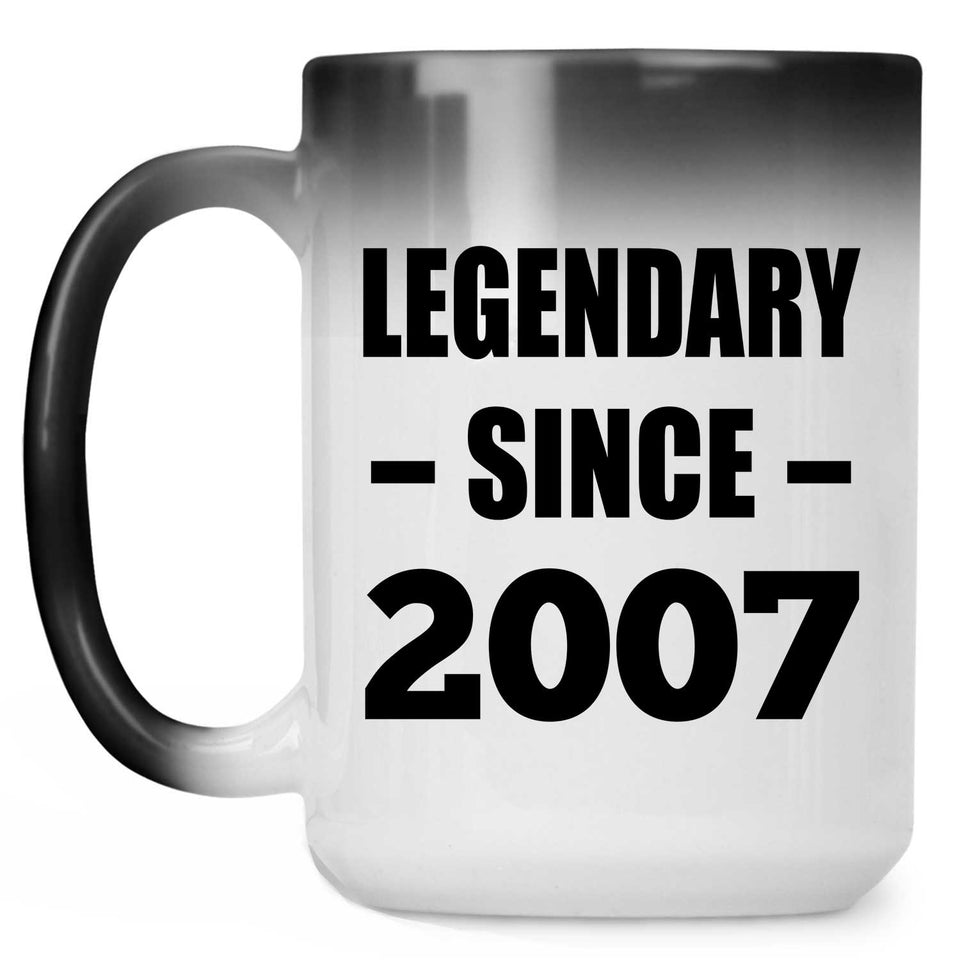17th Birthday Legendary Since 2007 - 15oz Color Changing Mug