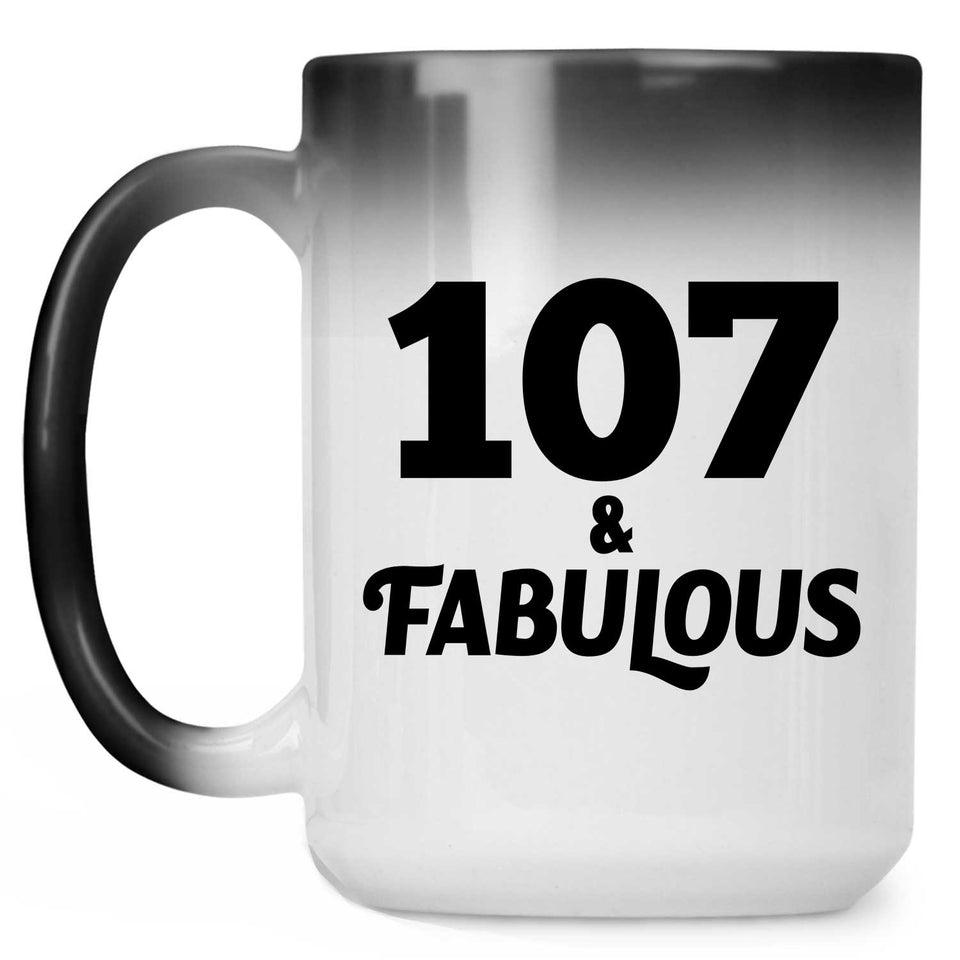 107th Birthday 107 & Fabulous - 15oz Color Changing Mug