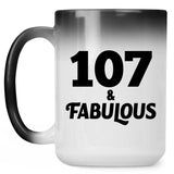 107th Birthday 107 & Fabulous - 15oz Color Changing Mug