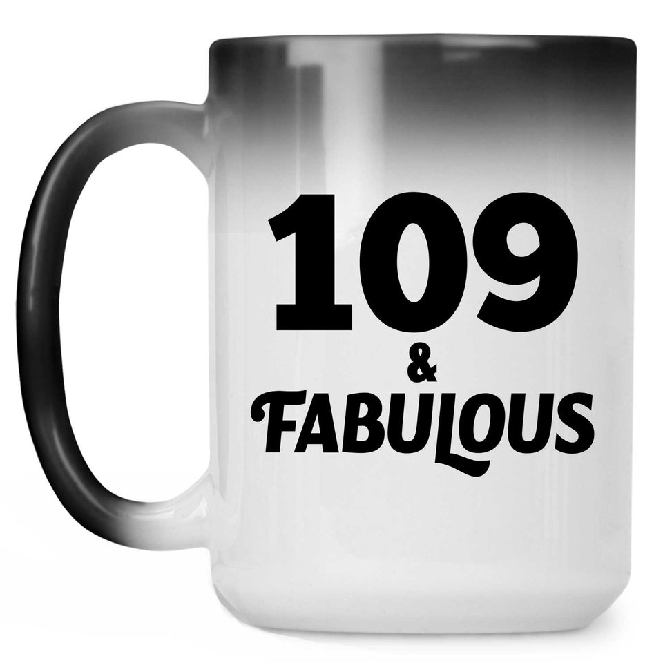 109th Birthday 109 & Fabulous - 15oz Color Changing Mug