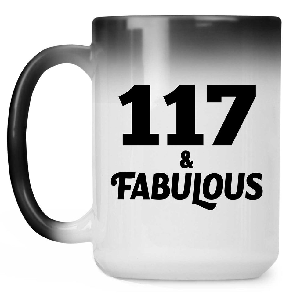 117th Birthday 117 & Fabulous - 15oz Color Changing Mug