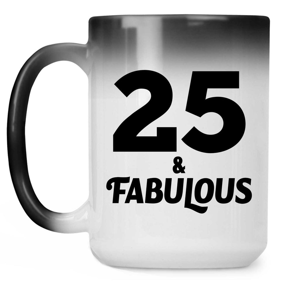 25th Birthday 25 & Fabulous - 15oz Color Changing Mug