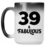 39th Birthday 39 & Fabulous - 15oz Color Changing Mug