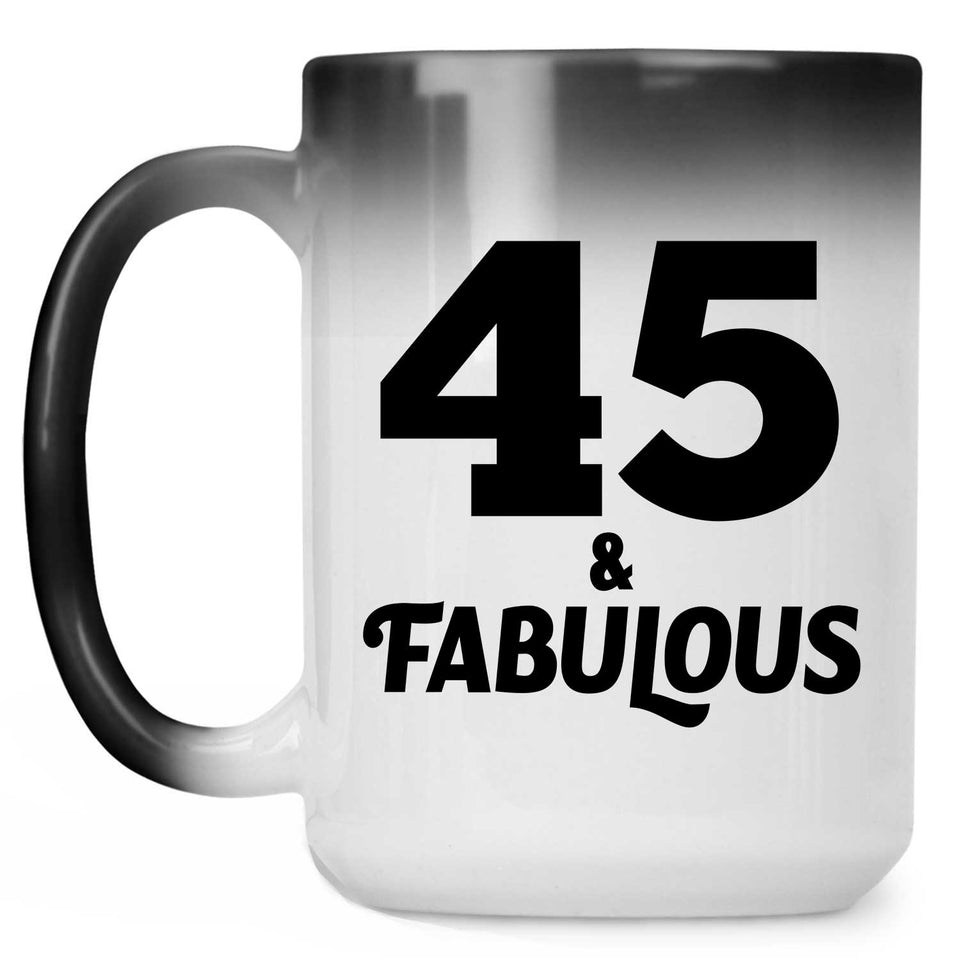 45th Birthday 45 & Fabulous - 15oz Color Changing Mug
