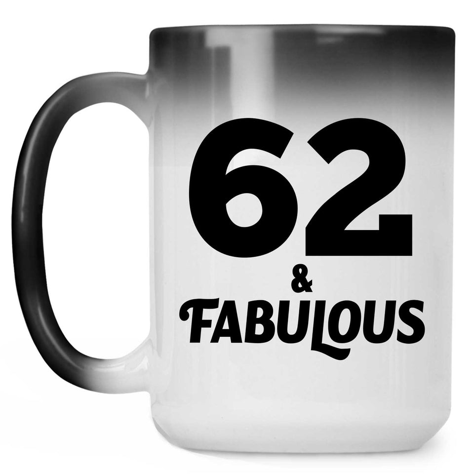 62nd Birthday 62 & Fabulous - 15oz Color Changing Mug