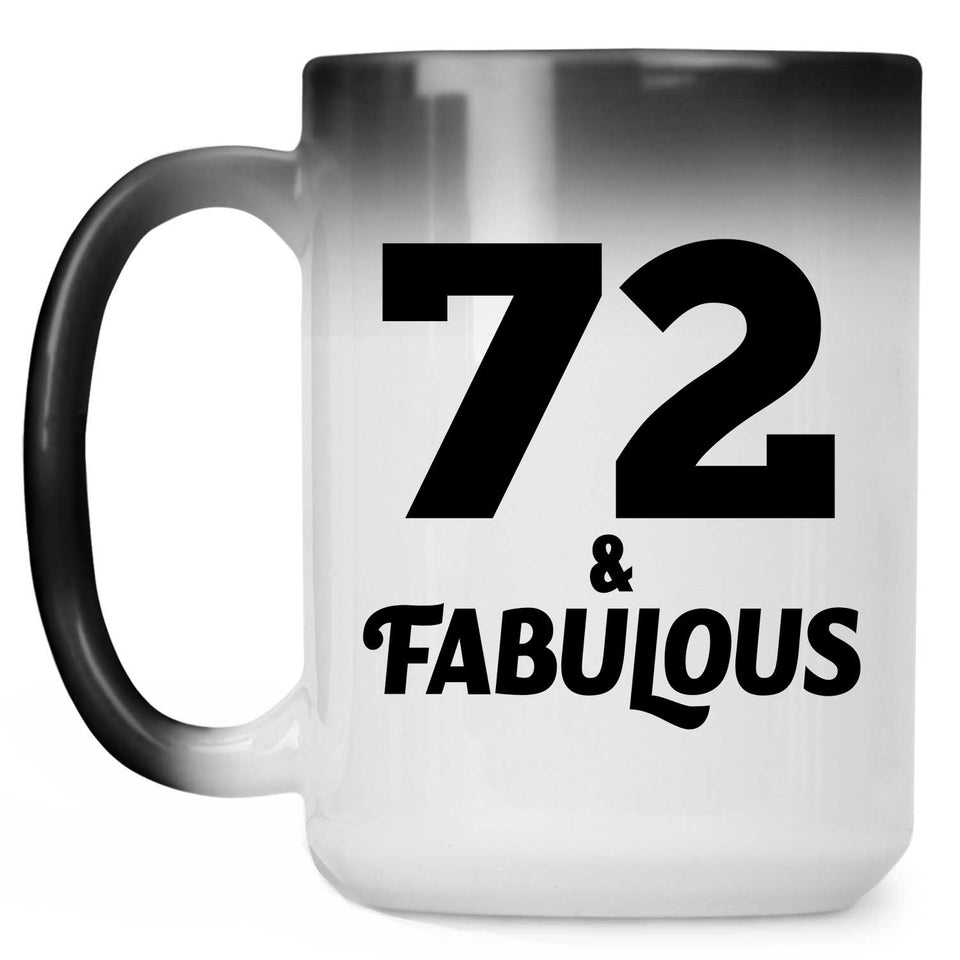 72nd Birthday 72 & Fabulous - 15oz Color Changing Mug