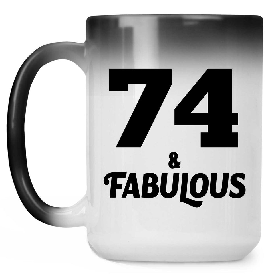 74th Birthday 74 & Fabulous - 15oz Color Changing Mug