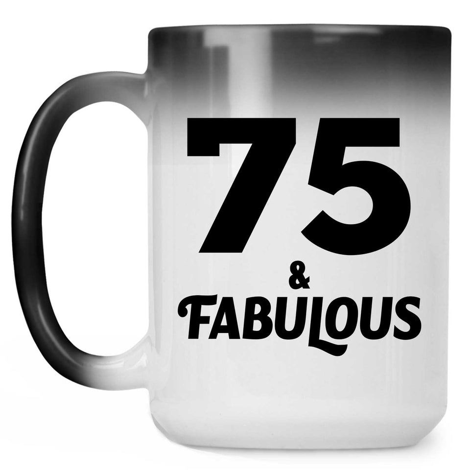 75th Birthday 75 & Fabulous - 15oz Color Changing Mug