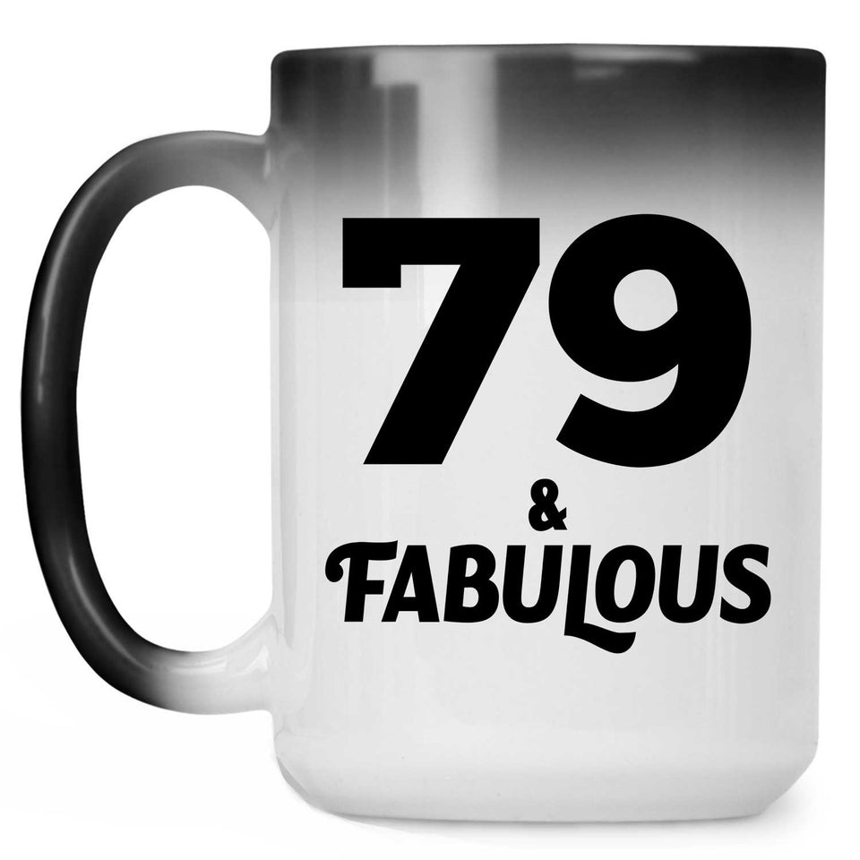 79th Birthday 79 & Fabulous - 15oz Color Changing Mug