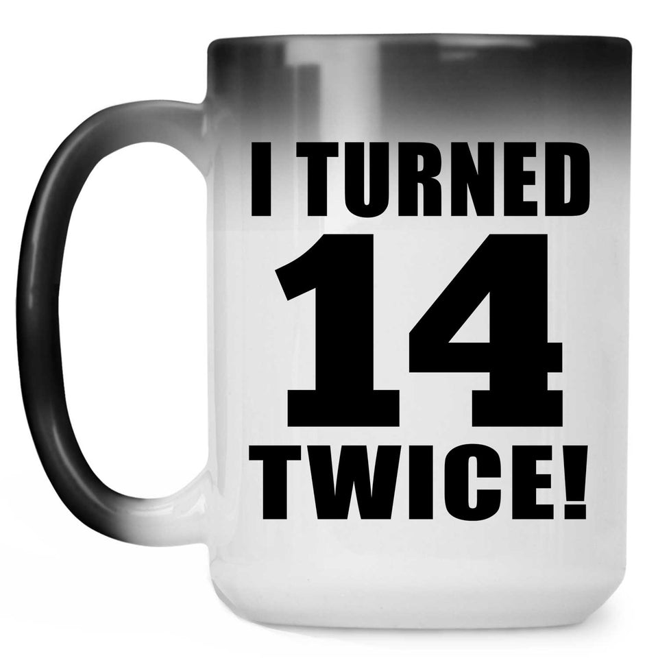 28th Birthday I Turned 14 Twice - 15oz Color Changing Mug