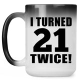42nd Birthday I Turned 21 Twice - 15oz Color Changing Mug