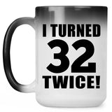 64th Birthday I Turned 32 Twice - 15oz Color Changing Mug