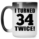 68th Birthday I Turned 34 Twice - 15oz Color Changing Mug